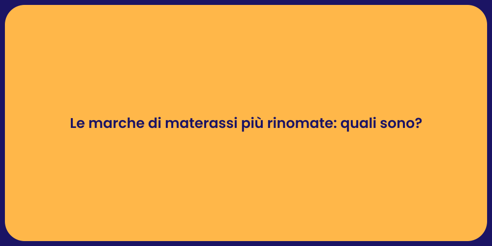 Le marche di materassi più rinomate: quali sono?