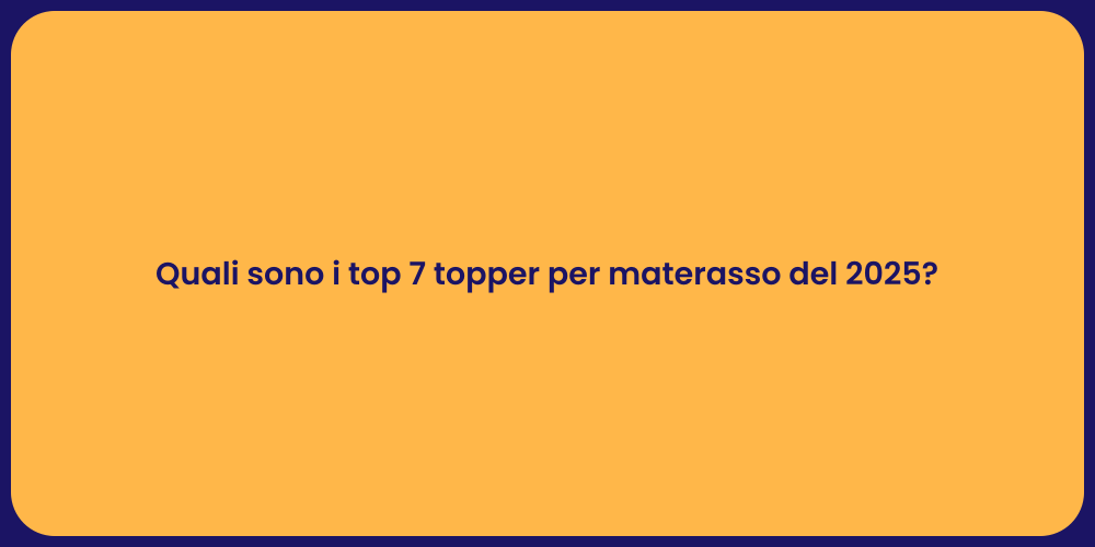Quali sono i top 7 topper per materasso del 2025?