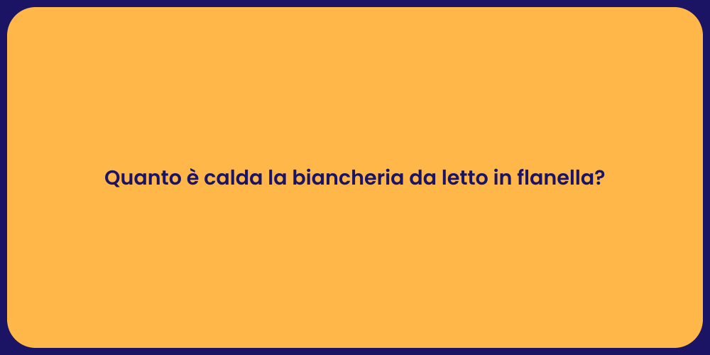 Quanto è calda la biancheria da letto in flanella?