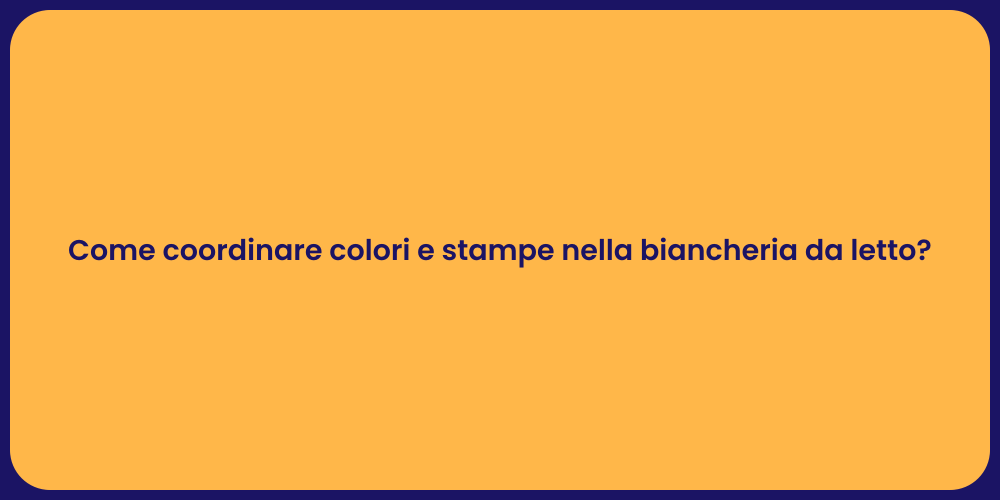 Come coordinare colori e stampe nella biancheria da letto?