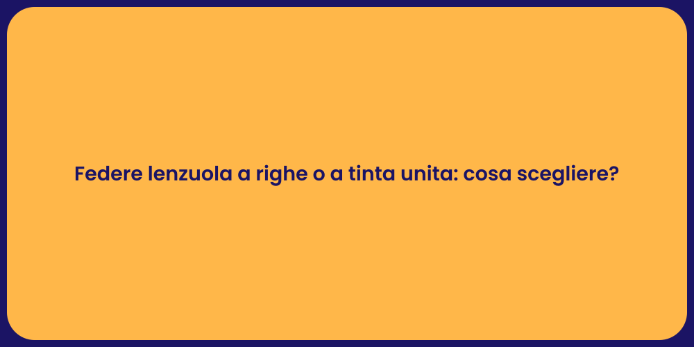 Federe lenzuola a righe o a tinta unita: cosa scegliere?