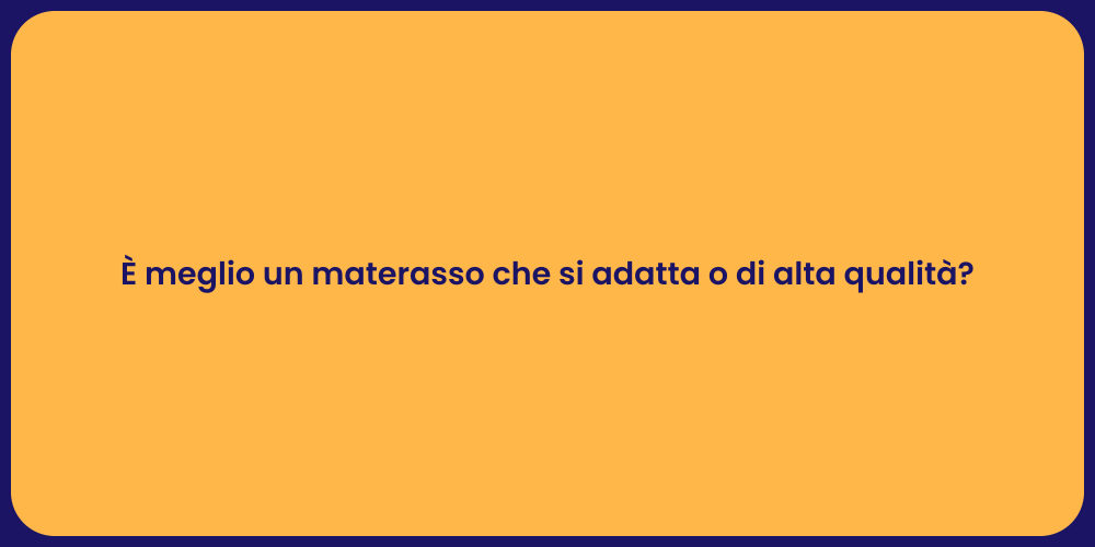 È meglio un materasso che si adatta o di alta qualità?