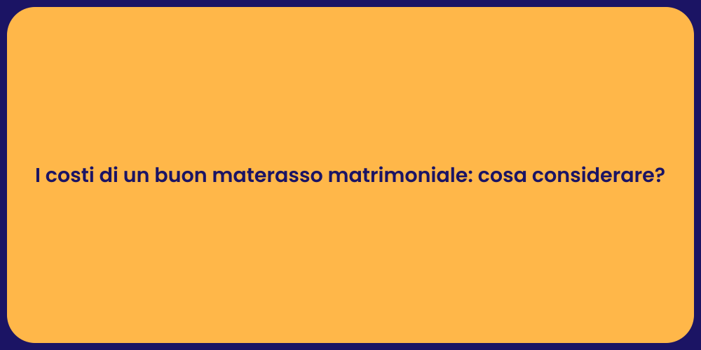 I costi di un buon materasso matrimoniale: cosa considerare?