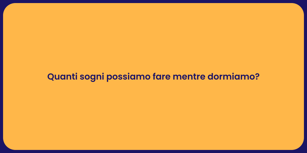 Quanti sogni possiamo fare mentre dormiamo?