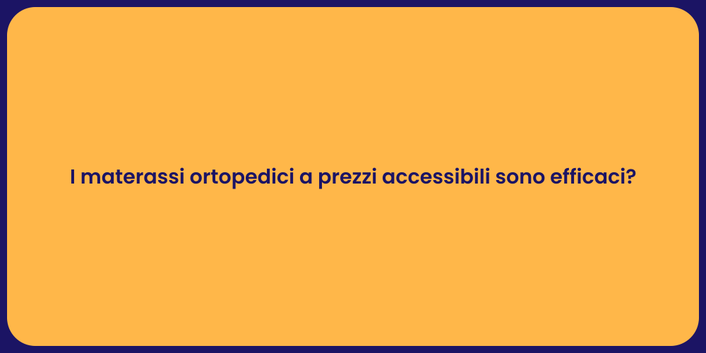 I materassi ortopedici a prezzi accessibili sono efficaci?