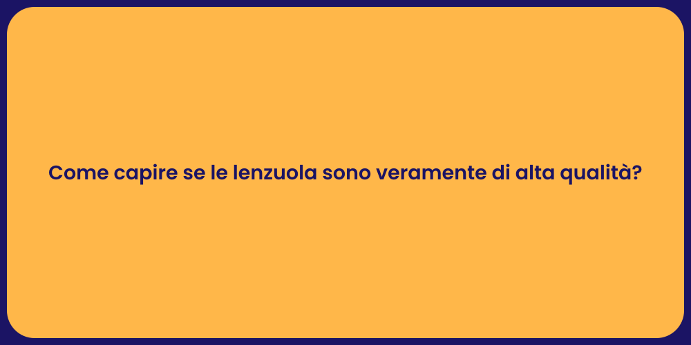 Come capire se le lenzuola sono veramente di alta qualità?