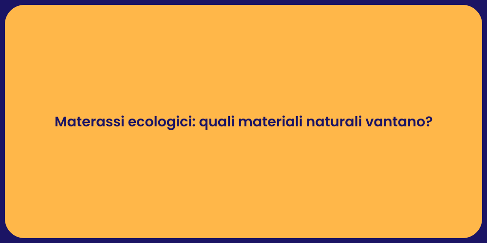 Materassi ecologici: quali materiali naturali vantano?