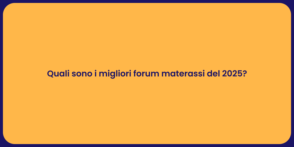 Quali sono i migliori forum materassi del 2025?