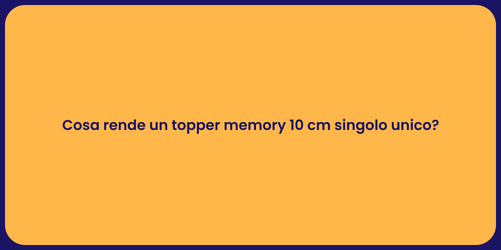 Cosa rende un topper memory 10 cm singolo unico?
