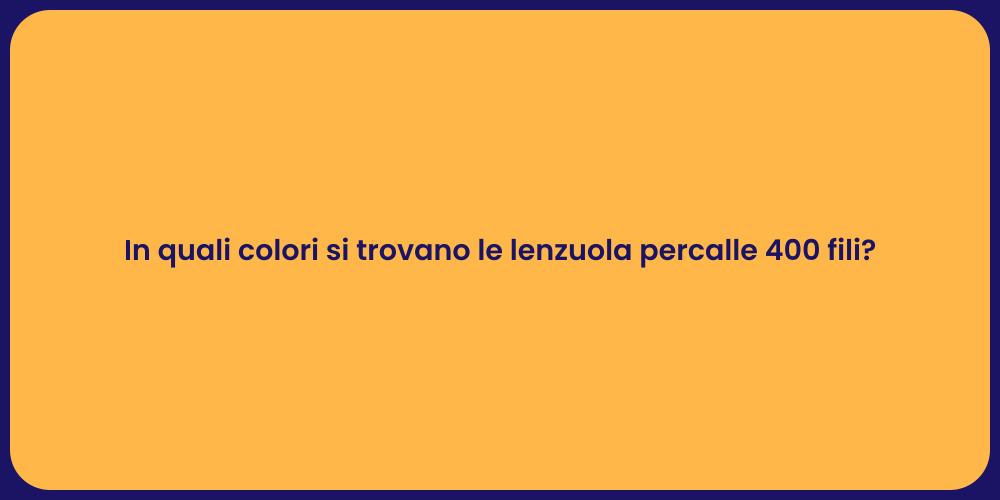 Lenzuola Percalle: Scopri i Colori Disponibili