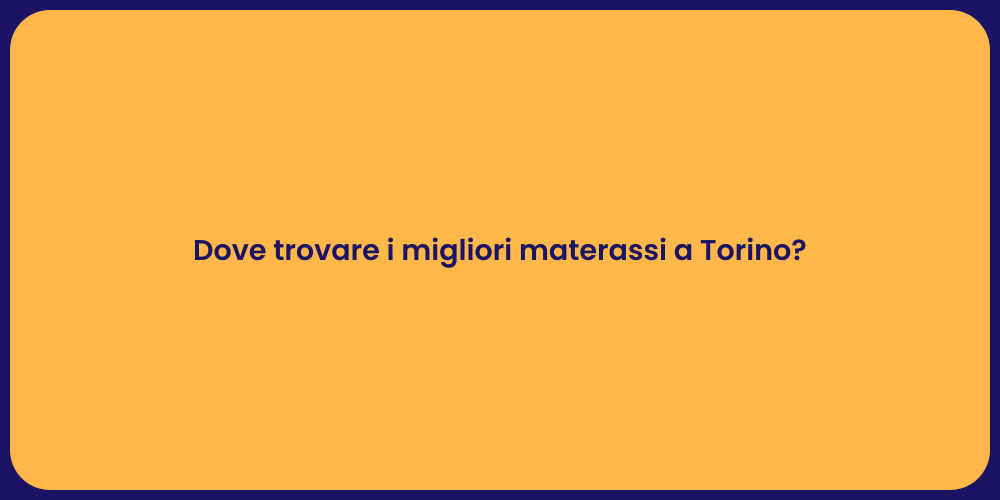 Dove trovare i migliori materassi a Torino?