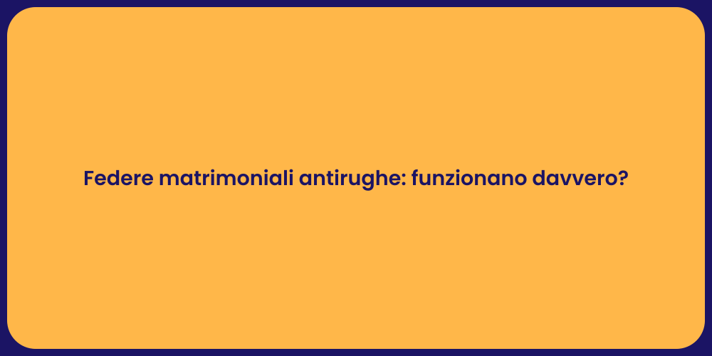 Federe matrimoniali antirughe: funzionano davvero?