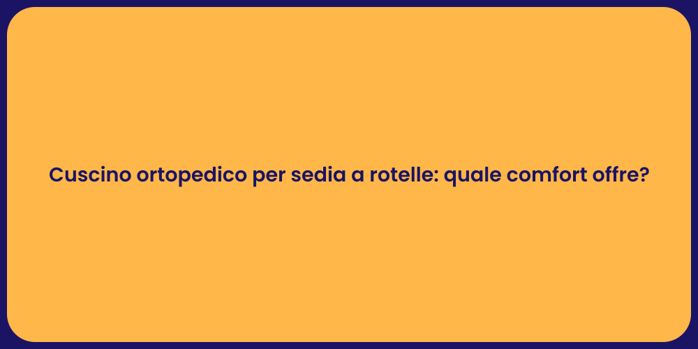 Cuscino ortopedico per sedia a rotelle: quale comfort offre?
