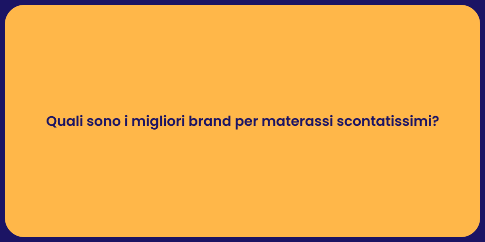 Quali sono i migliori brand per materassi scontatissimi?