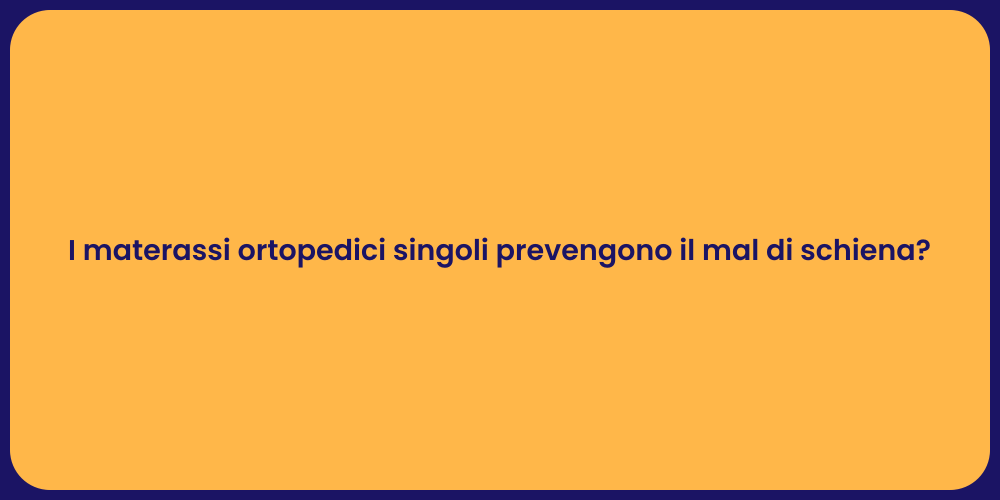 I materassi ortopedici singoli prevengono il mal di schiena?