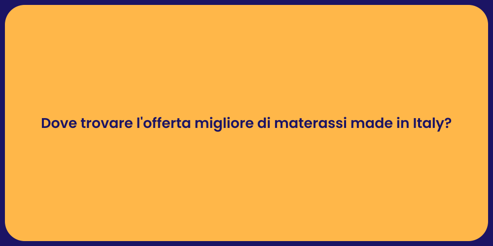 Dove trovare l'offerta migliore di materassi made in Italy?