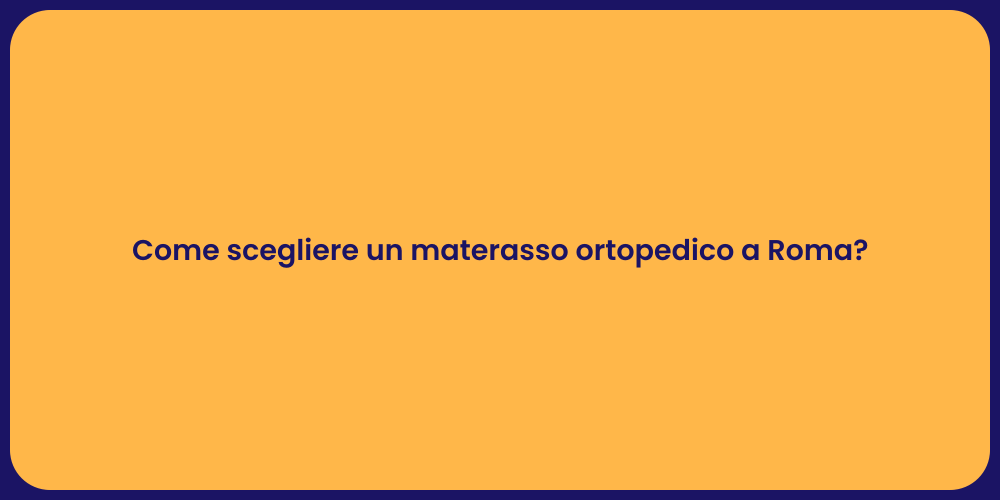 Come scegliere un materasso ortopedico a Roma?