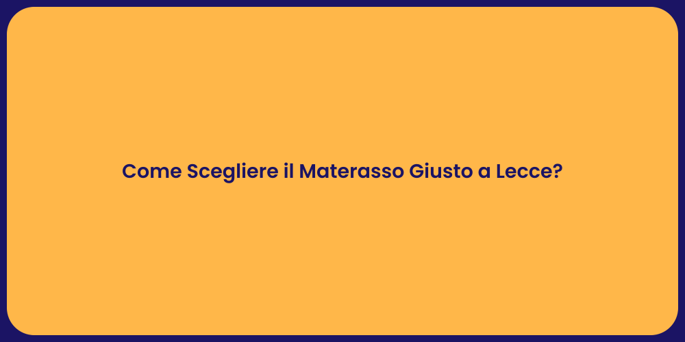 Come Scegliere il Materasso Giusto a Lecce?