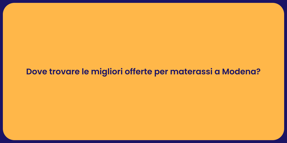 Dove trovare le migliori offerte per materassi a Modena?