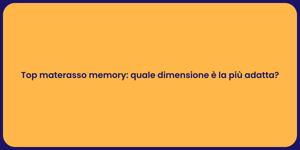 Top materasso memory: quale dimensione è la più adatta?