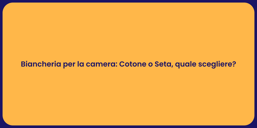 Biancheria per la camera: Cotone o Seta, quale scegliere?