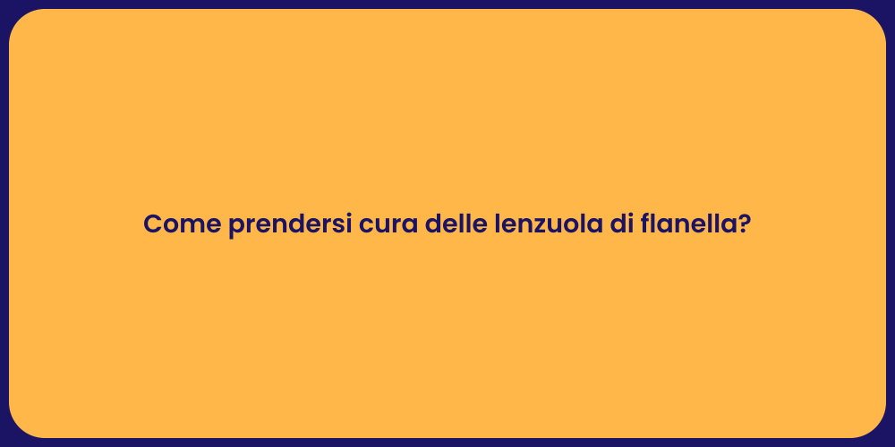 Come prendersi cura delle lenzuola di flanella?