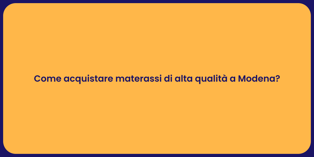 Come acquistare materassi di alta qualità a Modena?