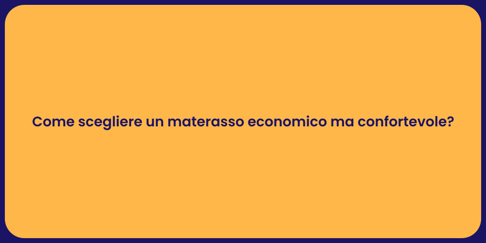 Come scegliere un materasso economico ma confortevole?