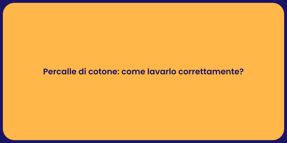 Percalle di cotone: come lavarlo correttamente?