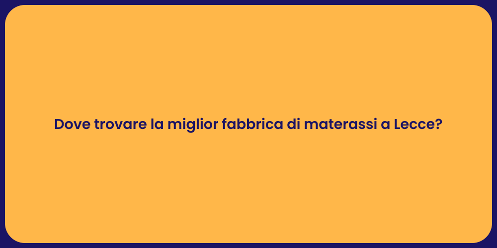 Dove trovare la miglior fabbrica di materassi a Lecce?