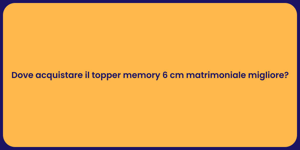 Dove acquistare il topper memory 6 cm matrimoniale migliore?