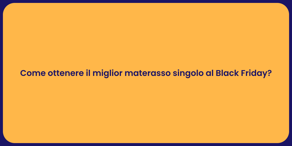 Come ottenere il miglior materasso singolo al Black Friday?