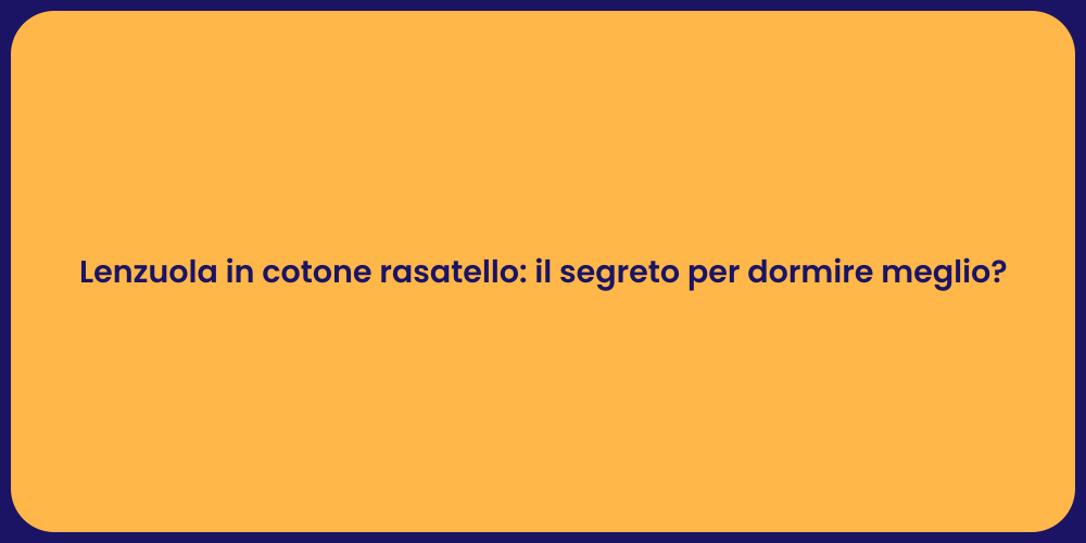 Lenzuola in cotone rasatello: il segreto per dormire meglio?