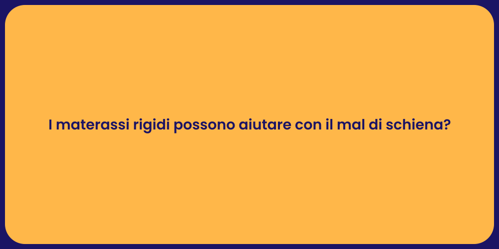 I materassi rigidi possono aiutare con il mal di schiena?