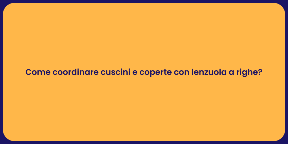 Come coordinare cuscini e coperte con lenzuola a righe?