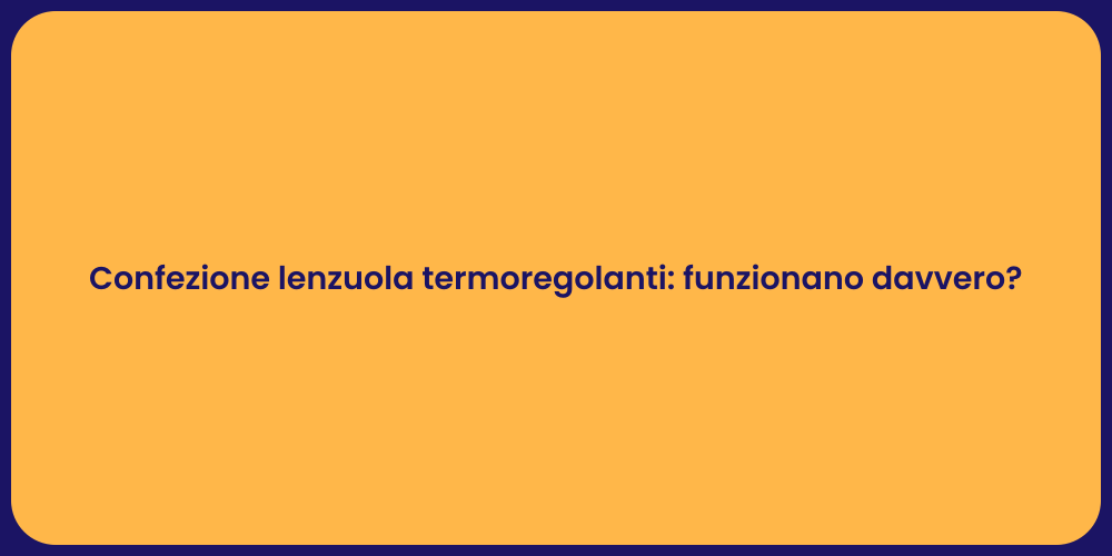 Confezione lenzuola termoregolanti: funzionano davvero?