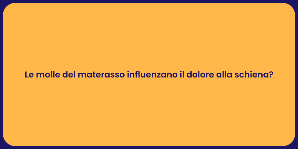 Le molle del materasso influenzano il dolore alla schiena?