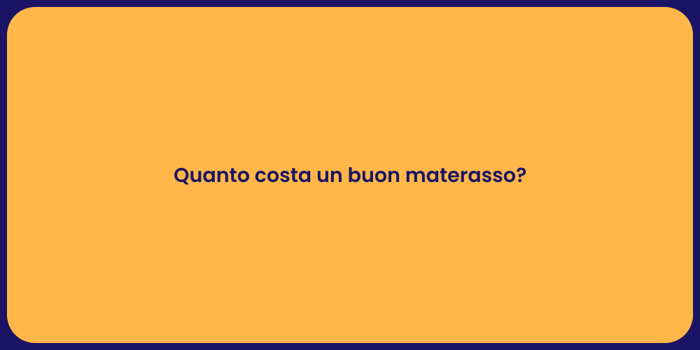 Quanto costa un buon materasso?