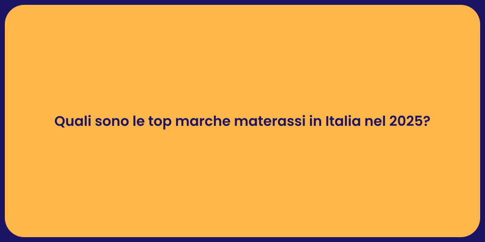 Quali sono le top marche materassi in Italia nel 2025?