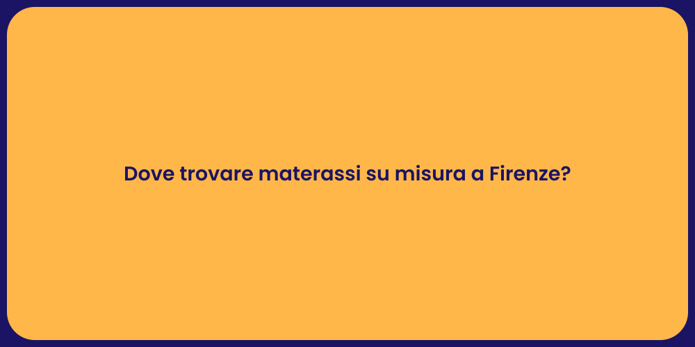 Dove trovare materassi su misura a Firenze?