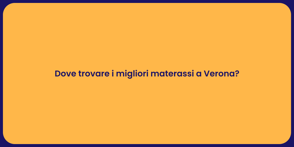Dove trovare i migliori materassi a Verona?