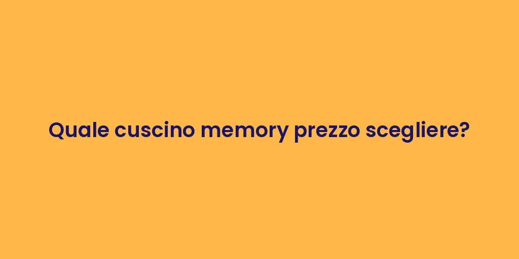 Quale cuscino memory prezzo scegliere?