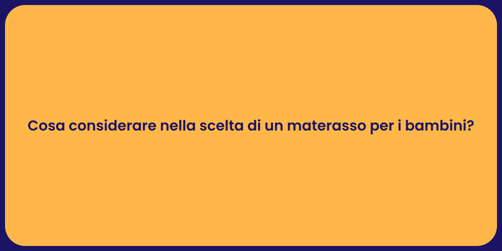 Cosa considerare nella scelta di un materasso per i bambini?