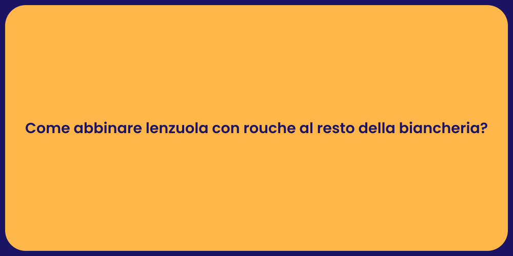 Come abbinare lenzuola con rouche al resto della biancheria?