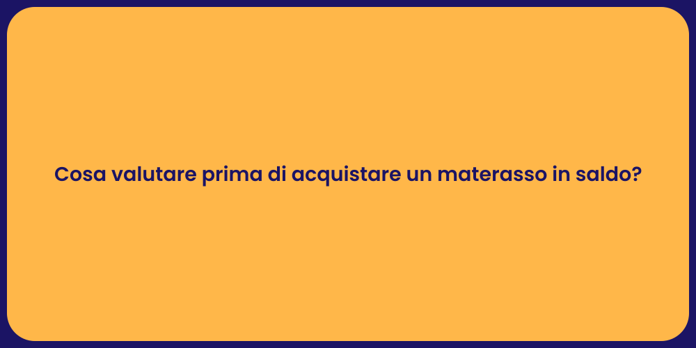 Cosa valutare prima di acquistare un materasso in saldo?