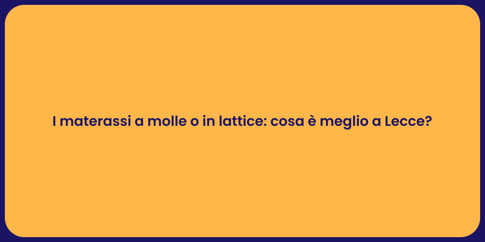 I materassi a molle o in lattice: cosa è meglio a Lecce?