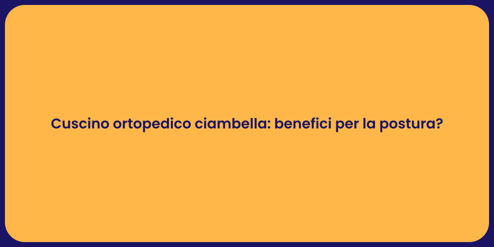 Cuscino ortopedico ciambella: benefici per la postura?