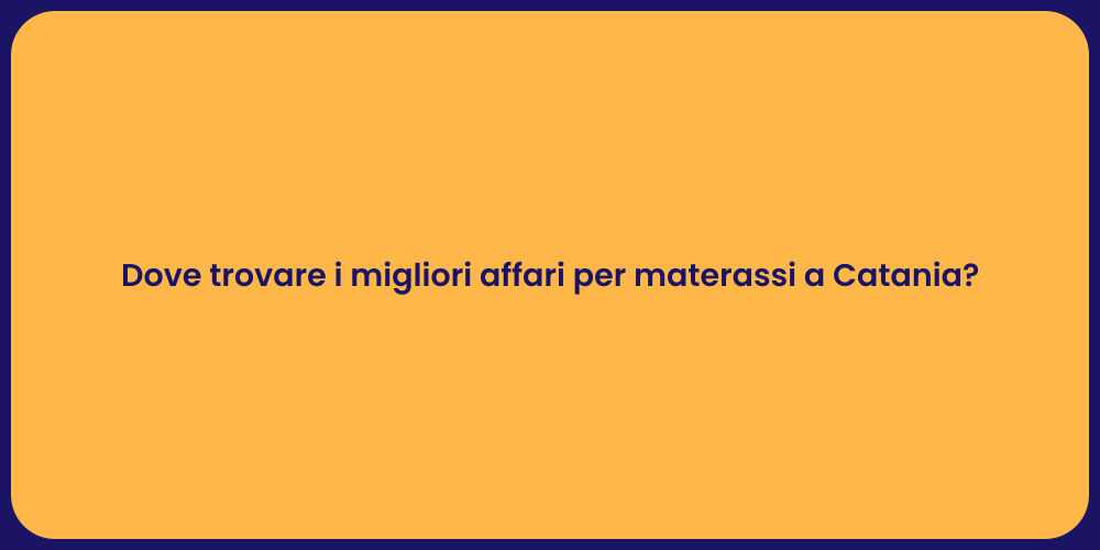 Dove trovare i migliori affari per materassi a Catania?