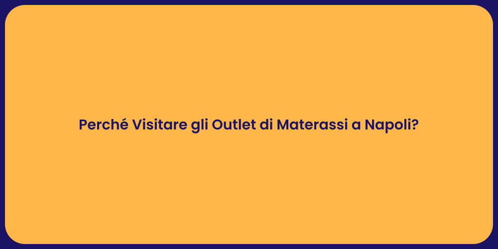 Perché Visitare gli Outlet di Materassi a Napoli?