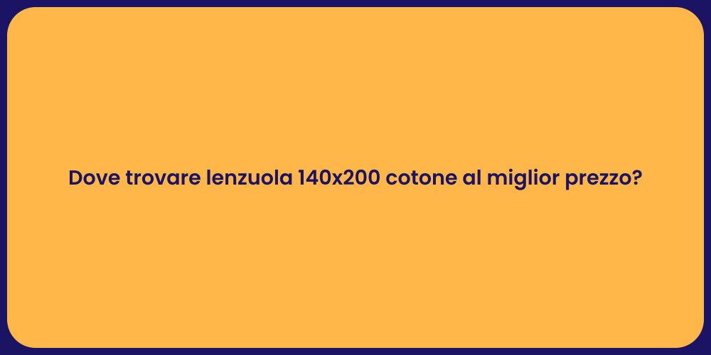 Dove trovare lenzuola 140x200 cotone al miglior prezzo?